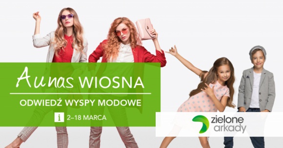 „Wiosenne Arkady Stylu” – modowe inspiracje w Zielonych Arkadach Moda, LIFESTYLE - W Zielonych Arkadach na odwiedzających czekają nie tylko najnowsze kolekcje blisko 200 marek, ale też wyspy modowe.